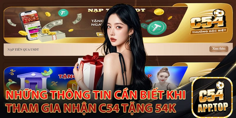 Những thông tin cần biết khi tham gia nhận C54 tặng 54K