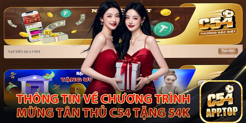 Thông tin về chương trình mừng tân thủ C54 tặng 54K